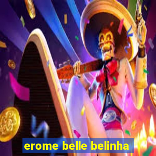 erome belle belinha